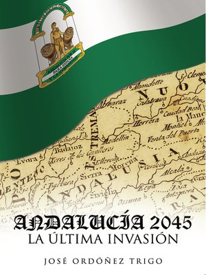 cover image of Andalucía 2045, la ultima invasión